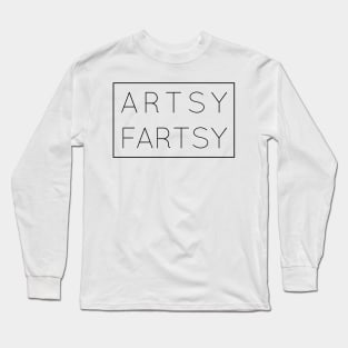 ARTSY FARTSY Long Sleeve T-Shirt